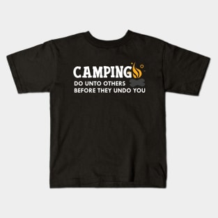 Camping do unto others before they undo you Kids T-Shirt